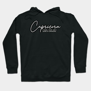 Capricorns - I Came, I Saw, And I Made It Awkward Hoodie